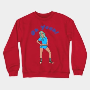 Oh Yeah! Crewneck Sweatshirt